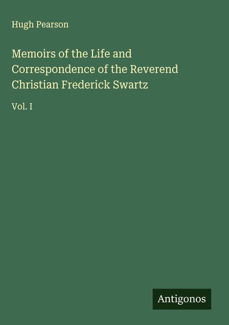 Hugh Pearson: Memoirs of the Life and Correspondence of the Reverend Christian Frederick Swartz, Buch