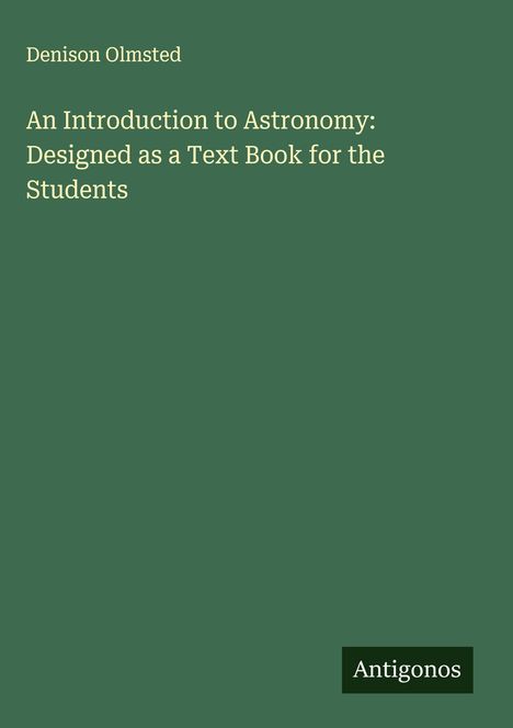Denison Olmsted: An Introduction to Astronomy: Designed as a Text Book for the Students, Buch
