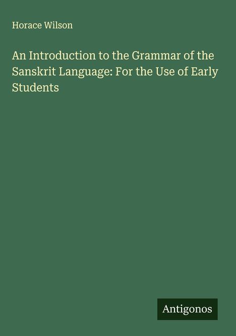 Horace Wilson: An Introduction to the Grammar of the Sanskrit Language: For the Use of Early Students, Buch
