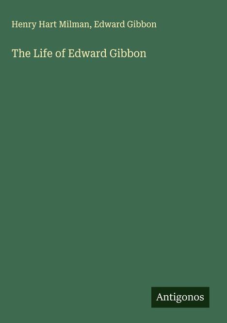 Henry Hart Milman: The Life of Edward Gibbon, Buch