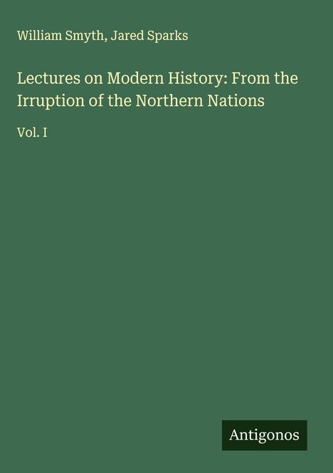 William Smyth: Lectures on Modern History: From the Irruption of the Northern Nations, Buch