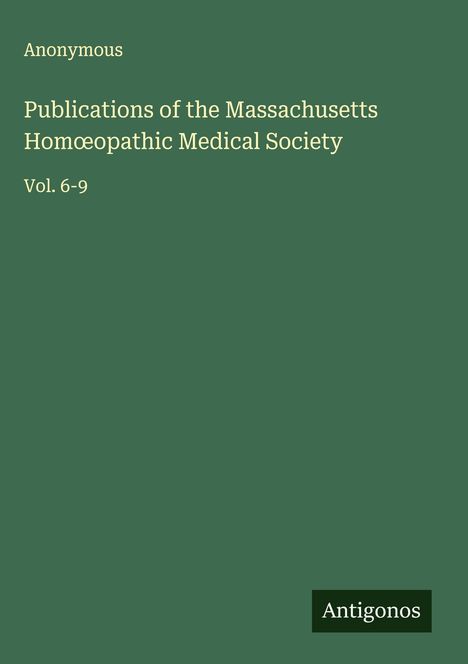 Anonymous: Publications of the Massachusetts Hom¿opathic Medical Society, Buch