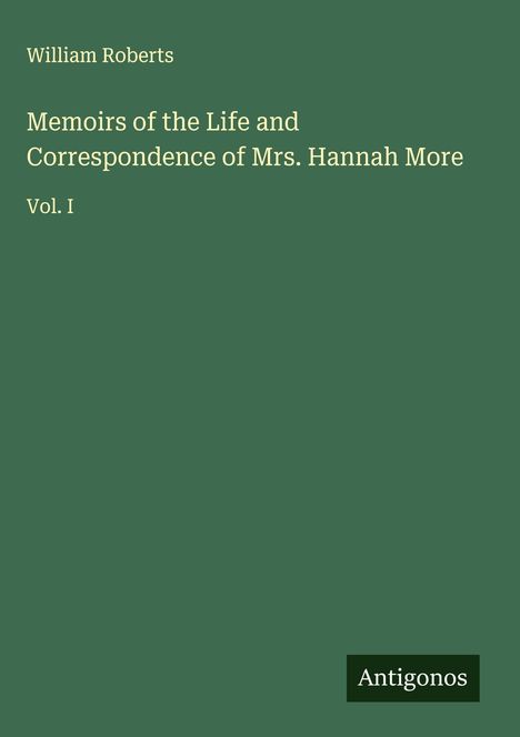 William Roberts: Memoirs of the Life and Correspondence of Mrs. Hannah More, Buch