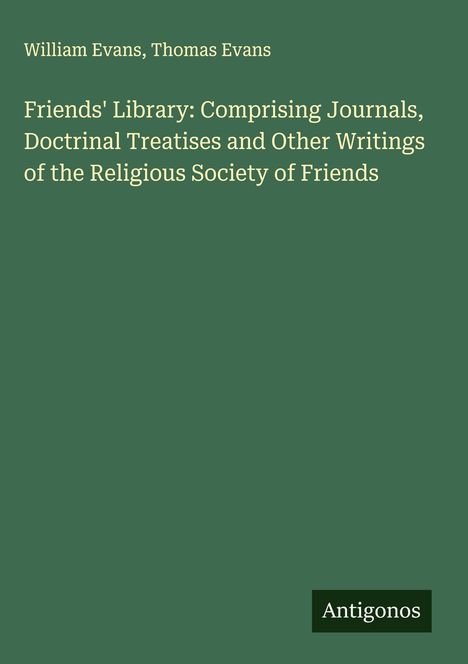„Friends' Library“ von William und Thomas Evans, Publikation religiöser Schriften, unten rechts kleines Antigonos-Logo.