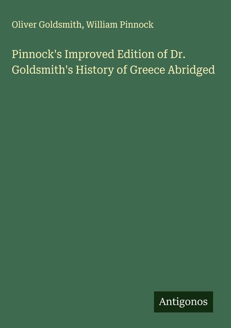 Oliver Goldsmith: Pinnock's Improved Edition of Dr. Goldsmith's History of Greece Abridged, Buch
