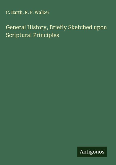 C. Barth: General History, Briefly Sketched upon Scriptural Principles, Buch