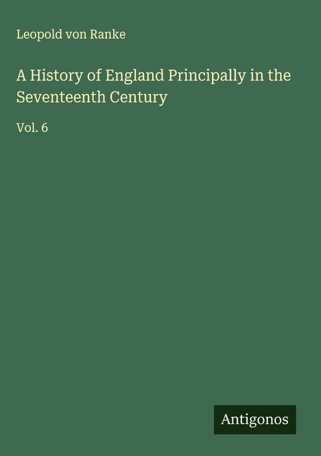 Leopold von Ranke: A History of England Principally in the Seventeenth Century, Buch