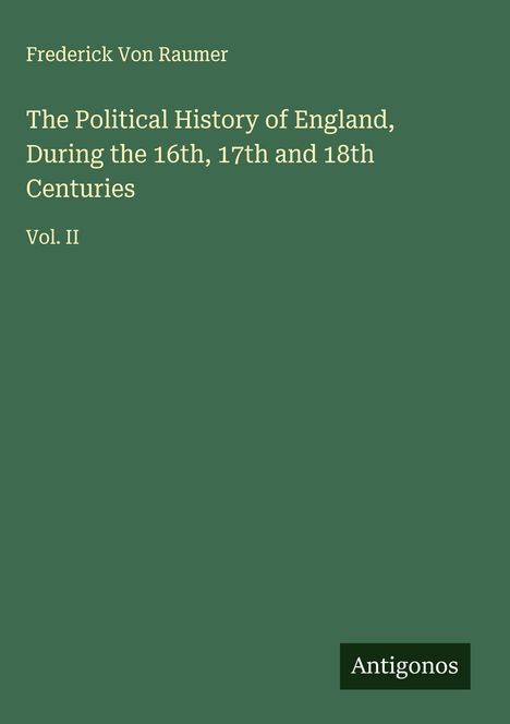 Frederick Von Raumer: The Political History of England, During the 16th, 17th and 18th Centuries, Buch