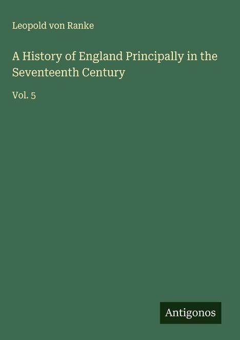 Leopold von Ranke: A History of England Principally in the Seventeenth Century, Buch