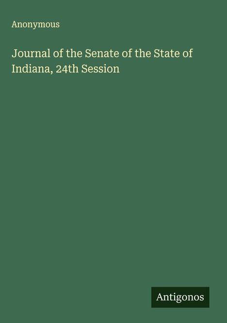 Anonymous: Journal of the Senate of the State of Indiana, 24th Session, Buch