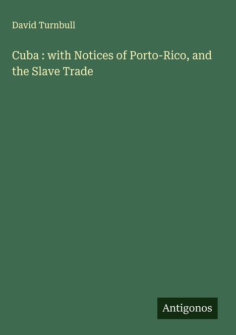 David Turnbull: Cuba : with Notices of Porto-Rico, and the Slave Trade, Buch