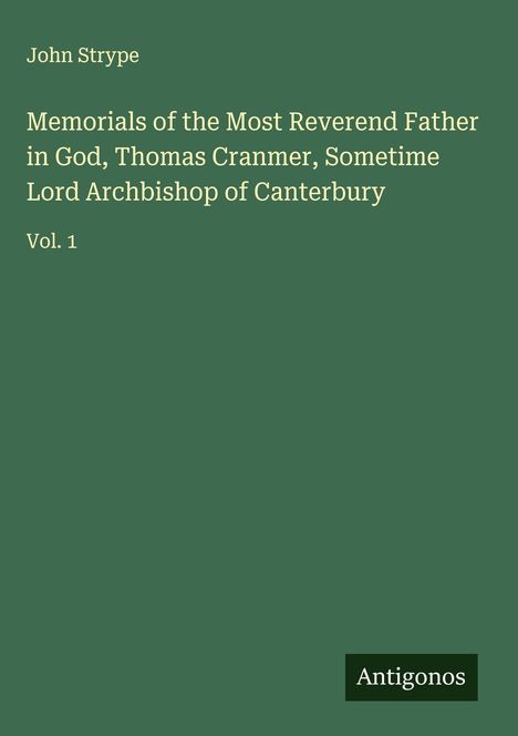 John Strype: Memorials of the Most Reverend Father in God, Thomas Cranmer, Sometime Lord Archbishop of Canterbury, Buch