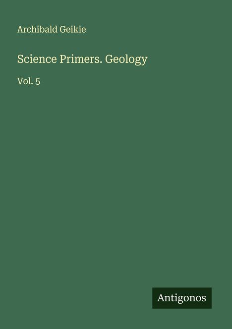 Archibald Geikie: Science Primers. Geology, Buch