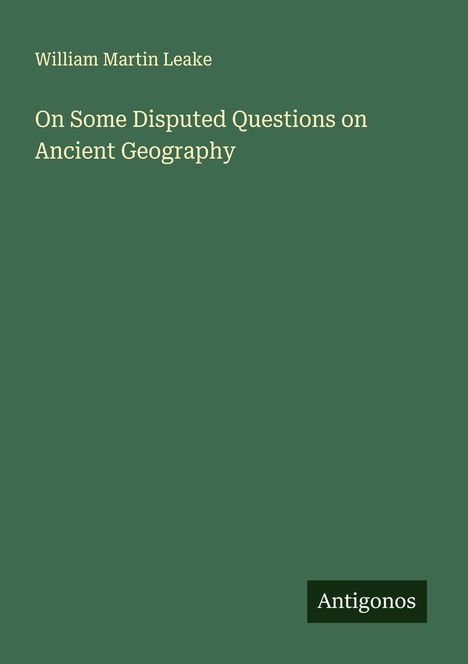 William Martin Leake: On Some Disputed Questions on Ancient Geography, Buch