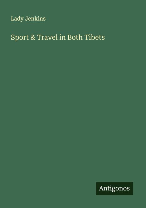 Lady Jenkins: Sport & Travel in Both Tibets, Buch