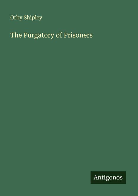 Orby Shipley: The Purgatory of Prisoners, Buch