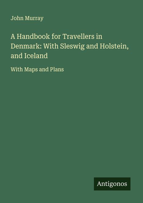 John Murray: A Handbook for Travellers in Denmark: With Sleswig and Holstein, and Iceland, Buch