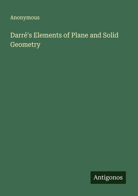 Anonymous: Darré's Elements of Plane and Solid Geometry, Buch