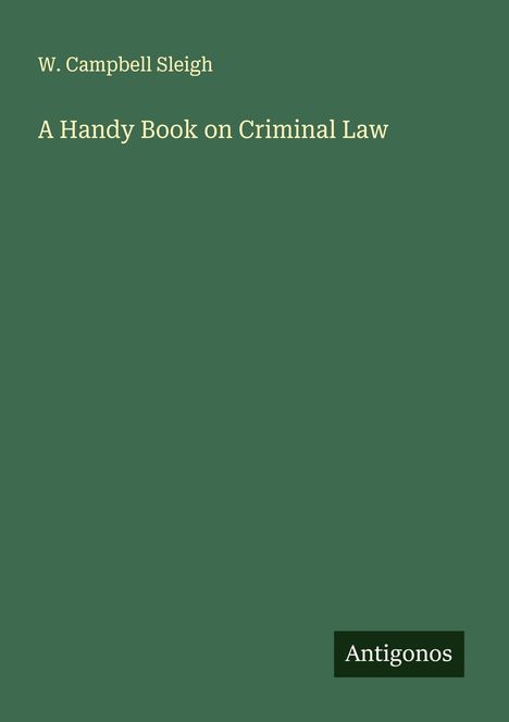 W. Campbell Sleigh: A Handy Book on Criminal Law, Buch