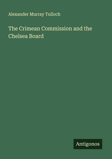 Alexander Murray Tulloch: The Crimean Commission and the Chelsea Board, Buch