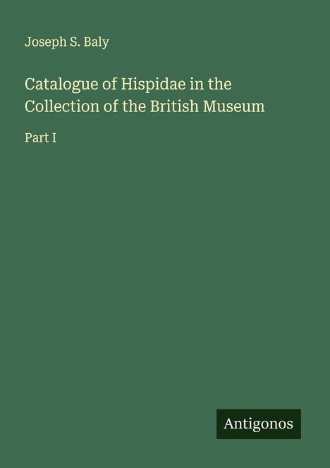 Joseph S. Baly: Catalogue of Hispidae in the Collection of the British Museum, Buch