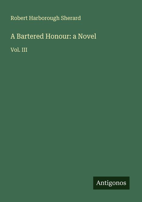 Robert Harborough Sherard: A Bartered Honour: a Novel, Buch