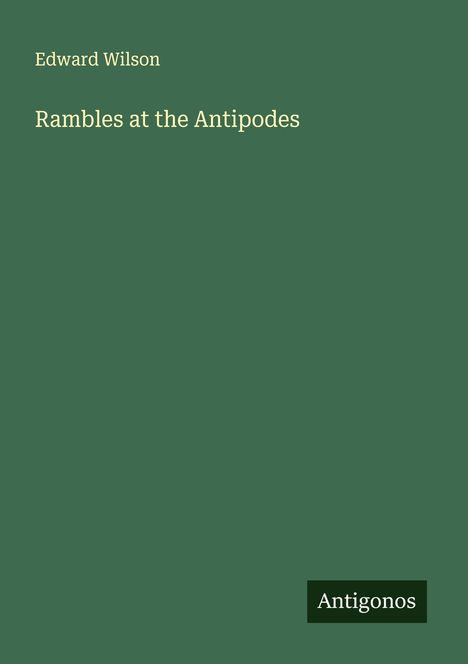 Edward Wilson: Rambles at the Antipodes, Buch