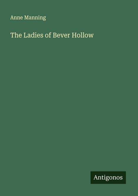 Anne Manning: The Ladies of Bever Hollow, Buch