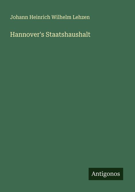 Johann Heinrich Wilhelm Lehzen: Hannover's Staatshaushalt, Buch