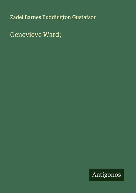 Zadel Barnes Buddington Gustafson: Genevieve Ward;, Buch
