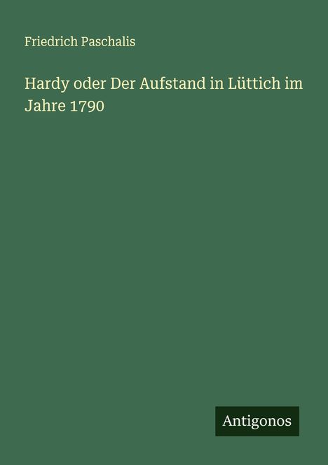 Friedrich Paschalis: Hardy oder Der Aufstand in Lüttich im Jahre 1790, Buch