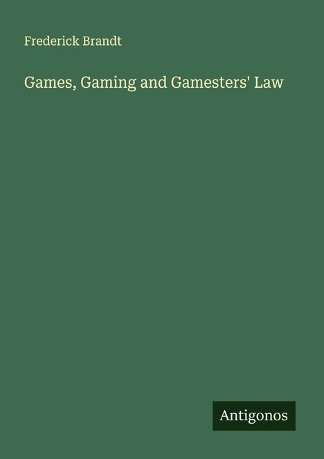Frederick Brandt: Games, Gaming and Gamesters' Law, Buch