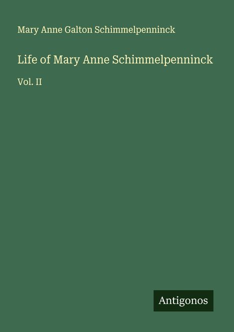 Mary Anne Galton Schimmelpenninck: Life of Mary Anne Schimmelpenninck, Buch