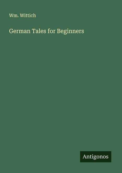 Wm. Wittich: German Tales for Beginners, Buch