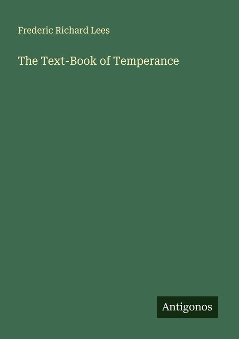 Frederic Richard Lees: The Text-Book of Temperance, Buch