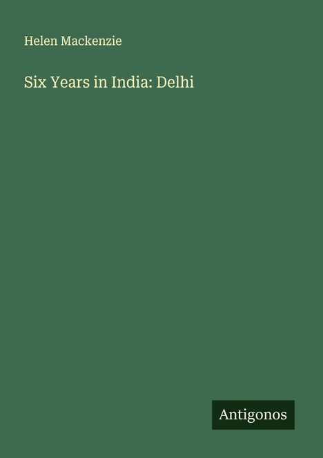 Helen Mackenzie: Six Years in India: Delhi, Buch