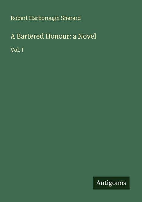 Robert Harborough Sherard: A Bartered Honour: a Novel, Buch