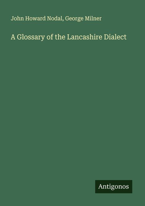 John Howard Nodal: A Glossary of the Lancashire Dialect, Buch