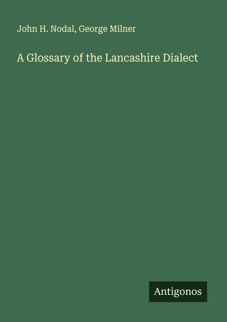 John H. Nodal: A Glossary of the Lancashire Dialect, Buch