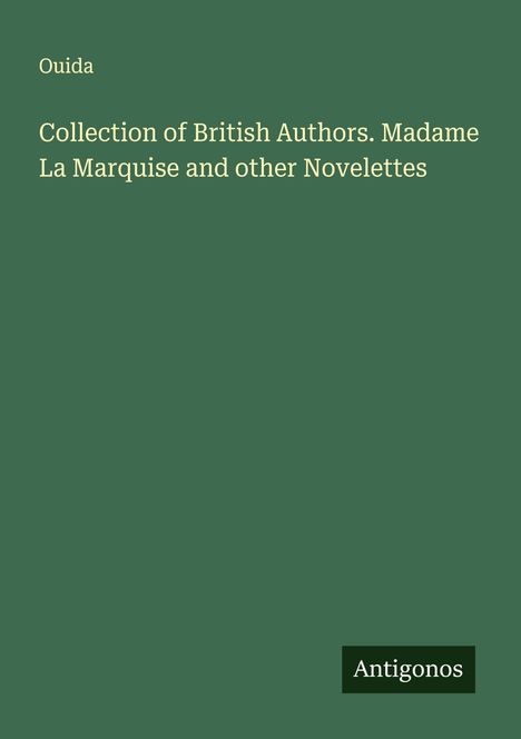 Ouida: Collection of British Authors. Madame La Marquise and other Novelettes, Buch