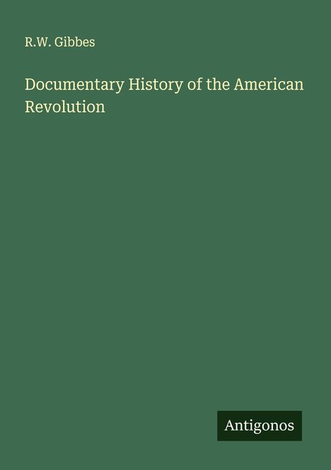 R. W. Gibbes: Documentary History of the American Revolution, Buch