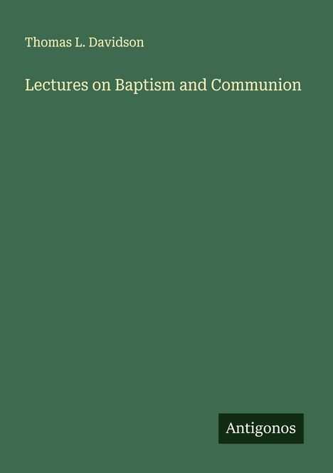 Thomas L. Davidson: Lectures on Baptism and Communion, Buch