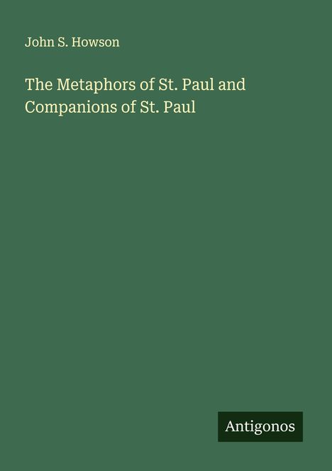 John S. Howson: The Metaphors of St. Paul and Companions of St. Paul, Buch