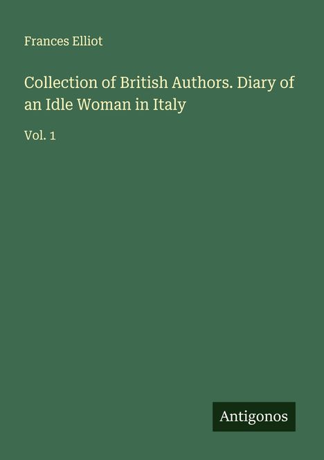 Frances Elliot: Collection of British Authors. Diary of an Idle Woman in Italy, Buch