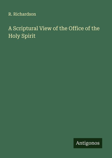 R. Richardson: A Scriptural View of the Office of the Holy Spirit, Buch