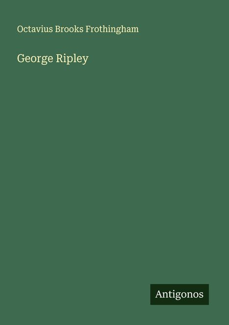Octavius Brooks Frothingham: George Ripley, Buch