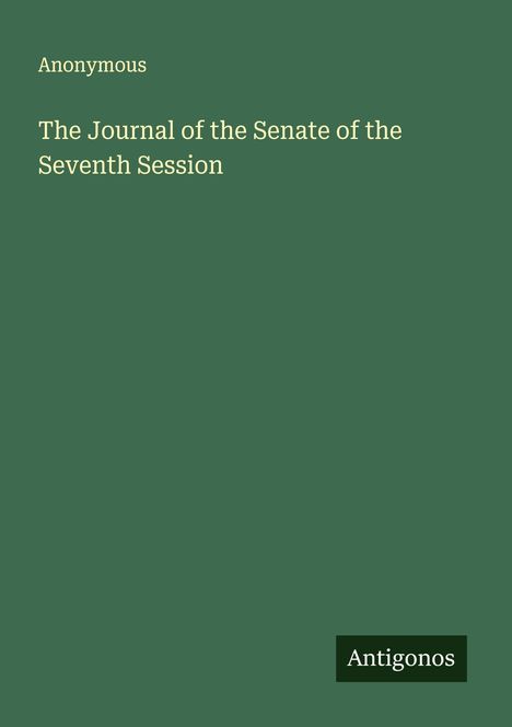 Anonymous: The Journal of the Senate of the Seventh Session, Buch