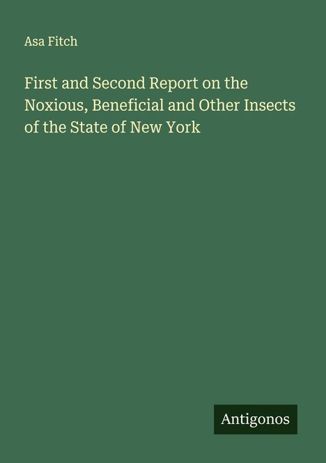 Asa Fitch: First and Second Report on the Noxious, Beneficial and Other Insects of the State of New York, Buch