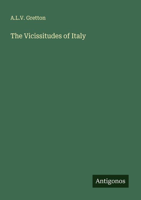 A. L. V. Gretton: The Vicissitudes of Italy, Buch