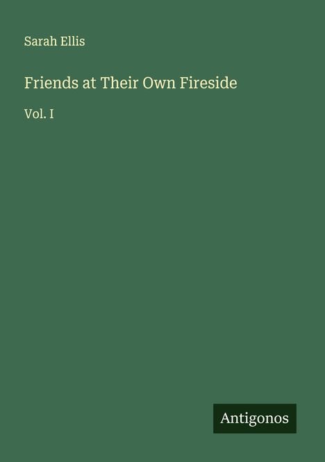 Sarah Ellis: Friends at Their Own Fireside, Buch